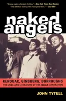 Îngeri goi: The Lives and Literature of the Beat Generation (Viețile și literatura generației Beat) - Naked Angels: The Lives and Literature of the Beat Generation