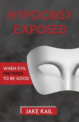 Ipocrizia expusă: Când răul se pretinde a fi bun - Hypocrisy Exposed: When Evil Pretends to Be Good