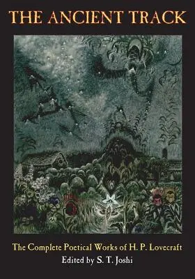 Calea antică: The Complete Poetical Works of H. P. Lovecraft - The Ancient Track: The Complete Poetical Works of H. P. Lovecraft