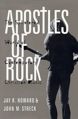 Apostles of Rock: Lumea divizată a muzicii creștine contemporane - Apostles of Rock: The Splintered World of Contemporary Christian Music