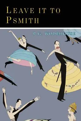 Lasă-l pe Psmith - Leave It to Psmith