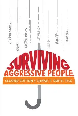 Surviving Aggressive People (Supraviețuirea persoanelor agresive): Practical Violence Prevention Skills for the Workplace and the Street (Abilități practice de prevenire a violenței la locul de muncă și pe stradă) - Surviving Aggressive People: Practical Violence Prevention Skills for the Workplace and the Street