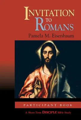 Invitație la romani: Cartea participantului: Un studiu biblic de scurtă durată pentru discipoli - Invitation to Romans: Participant Book: A Short-Term Disciple Bible Study