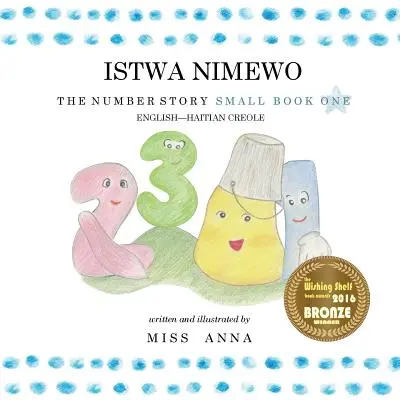 Povestea numerelor 1 ISTWA NIMEWO: Small Book One Engleză-Haitiană Creolă - The Number Story 1 ISTWA NIMEWO: Small Book One English-Haitian Creole