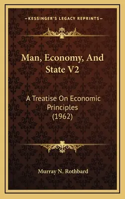 Omul, economia și statul V2: Un tratat de principii economice (1962) - Man, Economy, And State V2: A Treatise On Economic Principles (1962)