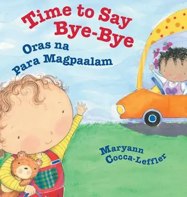 Time to Say Bye-Bye / Oras Na Para Magpaalam: Cărți pentru copii Babl în tagalog și engleză - Time to Say Bye-Bye / Oras Na Para Magpaalam: Babl Children's Books in Tagalog and English