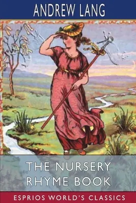 Cartea cu rime pentru copii (Esprios Classics) - The Nursery Rhyme Book (Esprios Classics)