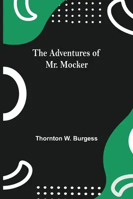 Aventurile lui Mr. Mocker - The Adventures Of Mr. Mocker