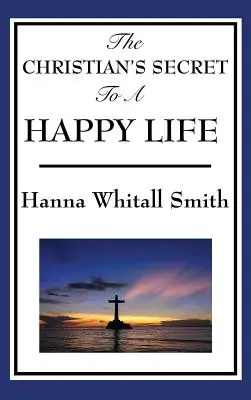 Secretul creștinului pentru o viață fericită - The Christian's Secret to a Happy Life