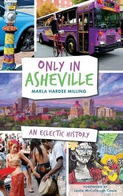 Numai în Asheville: O istorie eclectică - Only in Asheville: An Eclectic History