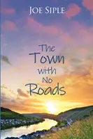 Orașul fără drumuri (The Town with No Roads) - The Town with No Roads