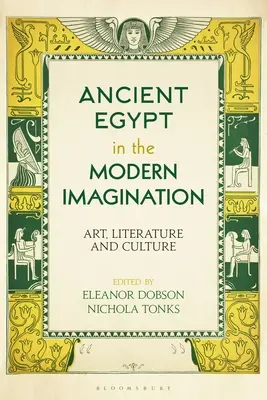 Egiptul antic în imaginarul modern: Artă, literatură și cultură - Ancient Egypt in the Modern Imagination: Art, Literature and Culture
