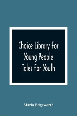 Biblioteca Choice pentru tineri: Tales For Youth - Choice Library For Young People: Tales For Youth