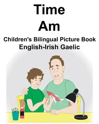 English-Irish Gaelic Time/Am Carte ilustrată bilingvă pentru copii - English-Irish Gaelic Time/Am Children's Bilingual Picture Book