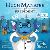 Hugh Manatee pentru președinte - Hugh Manatee for President