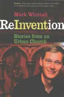 Reinventarea: Povești de la o biserică urbană - Reinvention: Stories from an Urban Church