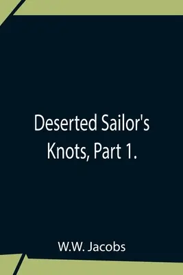 Nodurile marinarilor părăsiți, partea 1. - Deserted Sailor'S Knots, Part 1.