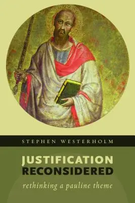 Justification Reconsidered: Rethinking a Pauline Theme (Regândirea unei teme pauline) - Justification Reconsidered: Rethinking a Pauline Theme