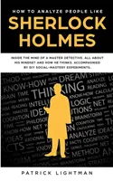 Cum să Analizezi Oamenii: În mintea unui maestru detectiv: Totul despre mentalitatea lui și cum gândește - însoțită de DIY Social Mastery Exp - How to Analyze People: Inside The Mind Of A Master Detective: All About His Mindset And How He Thinks - Accompanied By DIY Social Mastery Exp