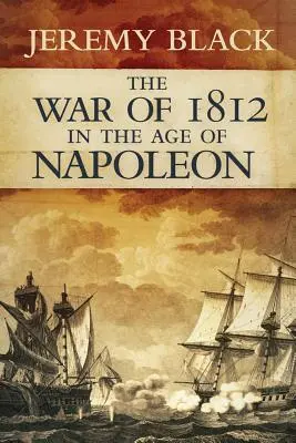 Războiul din 1812 în epoca lui Napoleon, volumul 21 - The War of 1812 in the Age of Napoleon, Volume 21