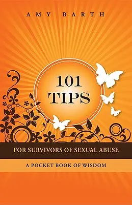 101 Sfaturi pentru supraviețuitorii abuzurilor sexuale: O carte de buzunar a înțelepciunii - 101 Tips for Survivors of Sexual Abuse: A Pocket Book of Wisdom