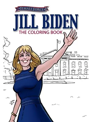 Forța feminină: Cartea de colorat Jill Biden - Female Force: Jill Biden Coloring Book