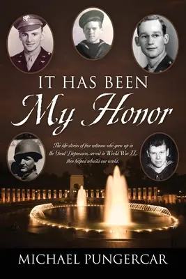 It Has Been My Honor: Poveștile de viață a cinci veterani care au crescut în timpul Marii Depresiuni, au servit în cel de-al Doilea Război Mondial, apoi au contribuit la reconstrucția țării noastre - It Has Been My Honor: The life stories of five veterans who grew up in the Great Depression, served in World War II, then helped rebuild our