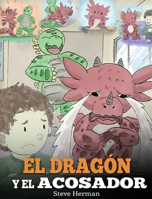 El Dragn y el Acosador: (Dragonul și bătăușul). Ensea a tu dragn cmo lidiar con un acosador. Un adorabil cuento infantil para ensearles a - El Dragn y el Acosador: (Dragon and The Bully). Ensea a tu dragn cmo lidiar con un acosador. Un adorable cuento infantil para ensearles a
