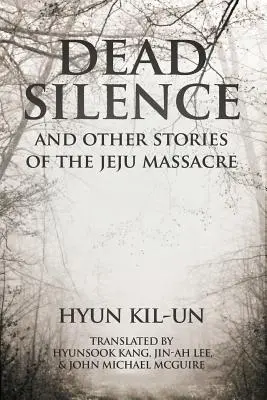Dead Silence: Și alte povești ale masacrului de la Jeju - Dead Silence: And Other Stories of the Jeju Massacre