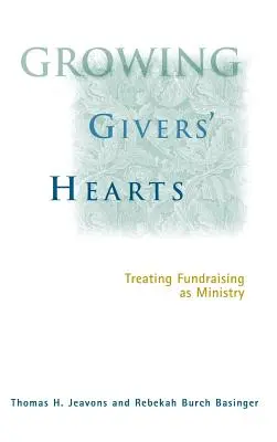 Growing Givers' Hearts: Tratarea strângerii de fonduri ca o slujbă - Growing Givers' Hearts: Treating Fundraising as Ministry