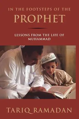 Pe urmele profetului: Lecții din viața lui Mahomed - In the Footsteps of the Prophet: Lessons from the Life of Muhammad
