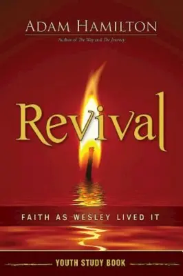Cartea de studiu pentru tineret Revival: Credința așa cum a trăit-o Wesley - Revival Youth Study Book: Faith as Wesley Lived It