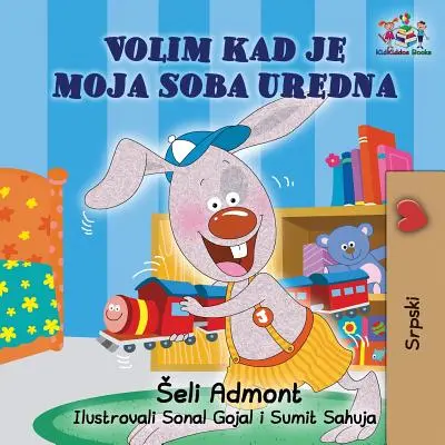 I Love to Keep My Room Clean (Carte sârbă pentru copii): Carte sârbă pentru copii - I Love to Keep My Room Clean (Serbian Book for Kids): Serbian Children's Book