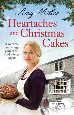 Dureri de inimă și prăjituri de Crăciun: O saga de familie din timpul războiului perfectă pentru nopțile reci de iarnă - Heartaches and Christmas Cakes: A wartime family saga perfect for cold winter nights