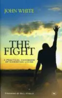Lupta: Un Manual Practic De Viață Creștină - The Fight: A Practical Handbook Of Christian Living