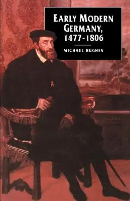 Germania modernă timpurie, 1477-1806 - Early Modern Germany, 1477-1806
