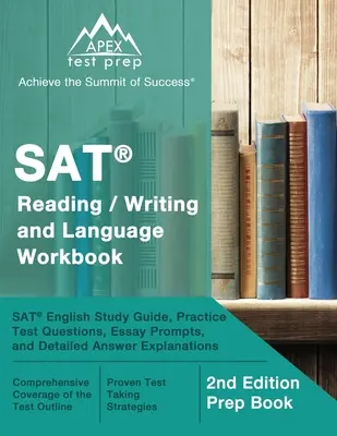 SAT Reading / Writing and Language Workbook: Ghid de studiu SAT English, întrebări practice de testare, probe de eseu și explicații detaliate ale răspunsurilor [2nd Ed - SAT Reading / Writing and Language Workbook: SAT English Study Guide, Practice Test Questions, Essay Prompts, and Detailed Answer Explanations [2nd Ed