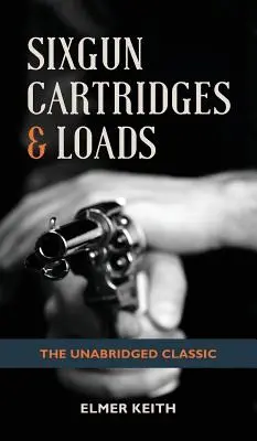 Cartușe și încărcături pentru șase pistoale - Sixgun Cartridges & Loads