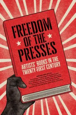 Freedom of the Presses: Cărțile artiștilor în secolul XXI - Freedom of the Presses: Artists' Books in the Twenty-First Century