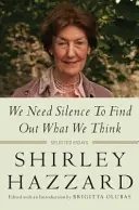 Avem nevoie de tăcere pentru a afla ce gândim: Eseuri alese - We Need Silence to Find Out What We Think: Selected Essays