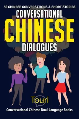 Conversational Chinese Dialogues: 50 de conversații și povestiri scurte în chineză - Conversational Chinese Dialogues: 50 Chinese Conversations and Short Stories