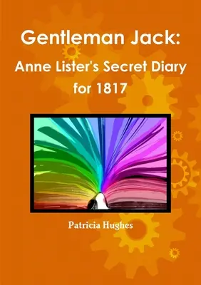 Gentleman Jack: Jurnalul secret al lui Anne Lister pentru 1817 - Gentleman Jack: Anne Lister's Secret Diary for 1817