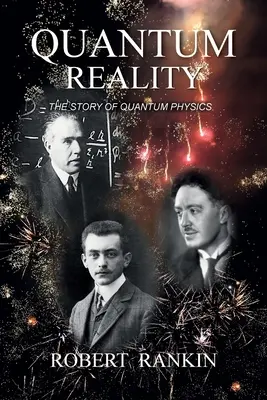 Realitatea cuantică: Povestea fizicii cuantice (The Story of Quantum Physics) - Quantum Reality: The Story of Quantum Physics
