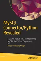 MySQL Connector/Python Revealed: Stocarea datelor SQL și Nosql utilizând MySQL pentru programatorii Python - MySQL Connector/Python Revealed: SQL and Nosql Data Storage Using MySQL for Python Programmers