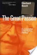 Marea pasiune: O introducere în teologia lui Karl Barth - Great Passion: An Introduction to Karl Barth's Theology