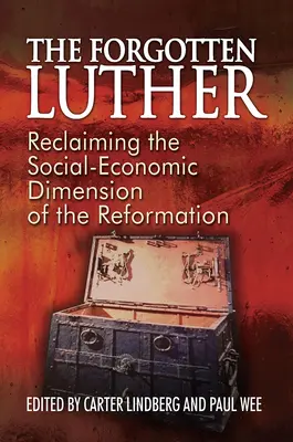 Luther cel uitat: Revendicarea dimensiunii social-economice a Reformei - The Forgotten Luther: Reclaiming the Social-Economic Dimension of the Reformation