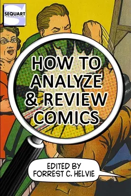 Cum să analizezi și să recenzezi benzi desenate: A Handbook on Comics Criticism (Manual de critică a benzilor desenate) - How to Analyze & Review Comics: A Handbook on Comics Criticism