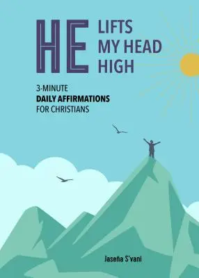 He Lifts My Head High: Afirmații zilnice de 3 minute pentru creștini - He Lifts My Head High: 3-Minute Daily Affirmations for Christians