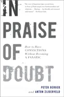 Elogiu îndoielii: Cum să ai convingeri fără să devii un fanatic - In Praise of Doubt: How to Have Convictions Without Becoming a Fanatic