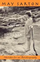 I Knew a Phoenix: Schițe pentru o autobiografie - I Knew a Phoenix: Sketches for an Autobiography